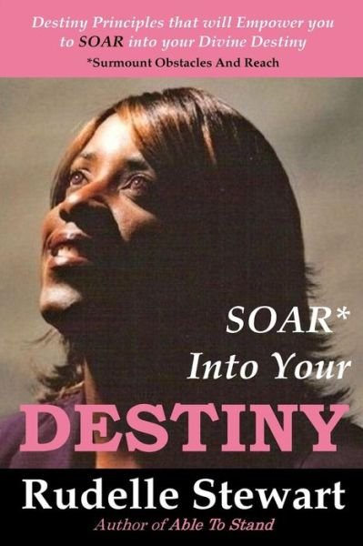 Cover for Rudelle W Stewart · Soar into Your Destiny (Taschenbuch) (2007)