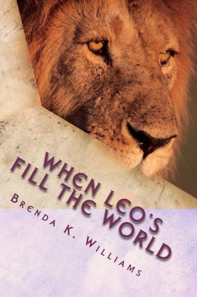 Cover for Sanders / Williams, Mrs Brenda Kennedra · When Leo's Fill the World (Paperback Book) (2011)