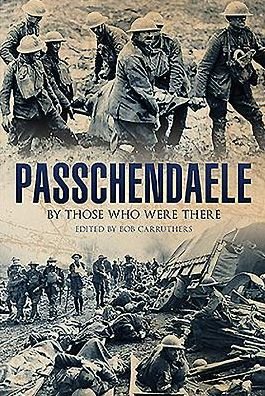 Cover for Bob Carruthers · Passchendaele: By Those Who Were There (Innbunden bok) (2024)