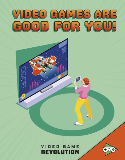 Cover for Daniel Montgomery Cole Mauleon · Video Games Are Good For You! - Video Game Revolution (Paperback Book) (2020)