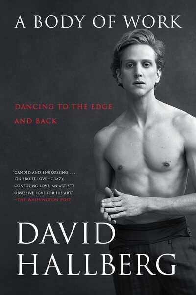 Cover for David Hallberg · A Body of Work: Dancing to the Edge and Back (Paperback Book) (2019)