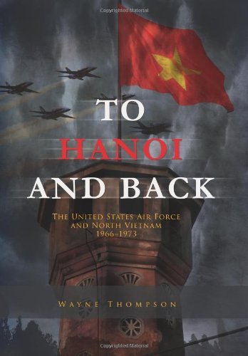 Cover for Air Force History and Museums Program · To Hanoi and Back: the United States Air Force and North Vietnam 1966-1973 (Paperback Book) (2012)