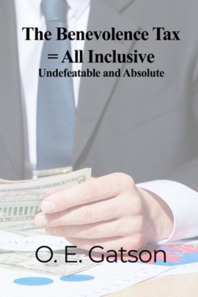 Cover for O E Gatson · The Benevolence Tax = All Inclusive (Pocketbok) (2020)