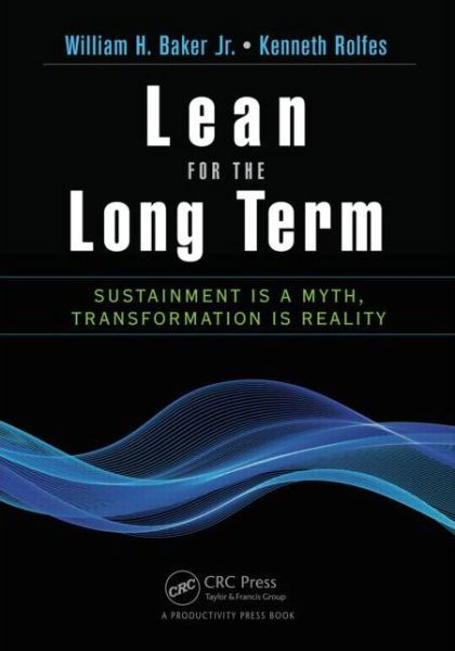 Cover for Jr. Baker · Lean for the Long Term: Sustainment is a Myth, Transformation is Reality (Paperback Book) (2015)