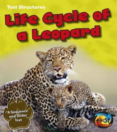 Life Cycle of a Leopard: a Sequence and Order Text (Text Structures) - Phillip Simpson - Books - Heinemann First Library - 9781484604168 - July 1, 2014