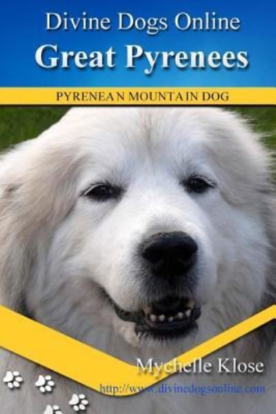 Great Pyrenees Divine Dogs Online - Mychelle Klose - Bøger - CreateSpace Independent Publishing Platf - 9781484860168 - 1. maj 2013