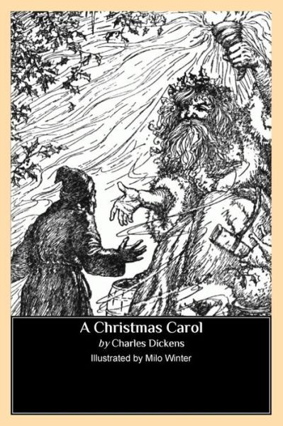 A Christmas Carol (Illustrated by Milo Winter) - Charles Dickens - Bücher - CreateSpace Independent Publishing Platf - 9781484873168 - 3. Mai 2013