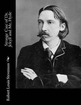 Strange Case of Dr. Jekyll and Mr. Hyde - Robert Louis Stevenson - Books - Createspace - 9781491266168 - August 3, 2013
