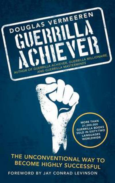 Cover for Douglas Vermeeren · Guerrilla Achiever: the Unconventional Way to Become Highly Successful (Inbunden Bok) (2014)