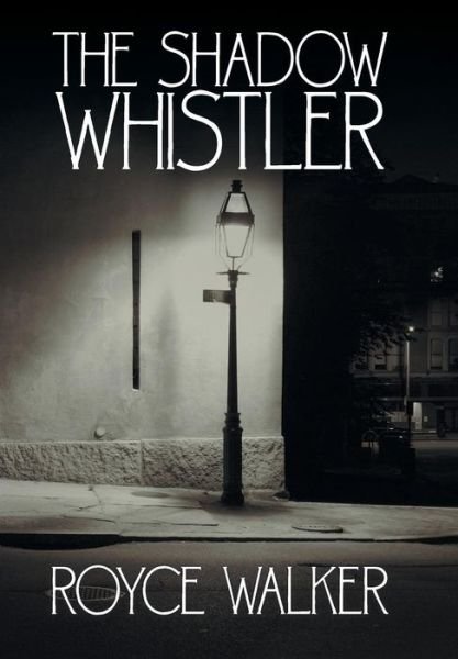 Cover for Royce Walker · The Shadow Whistler (Hardcover Book) (2014)