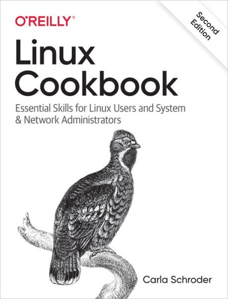 Cover for Carla Schroder · Linux Cookbook: Essential Skills for Linux Users and System &amp; Network Administrators (Paperback Book) [2 Revised edition] (2021)