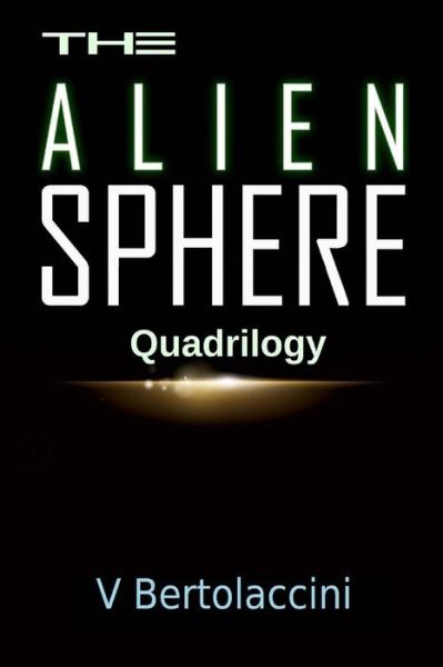 Cover for V Bertolaccini · The Alien Sphere Quadrilogy (Paperback Bog) (2014)