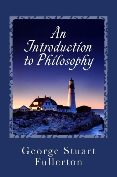 Cover for George Stuart Fullerton · An Introduction to Philosophy (Taschenbuch) (2014)