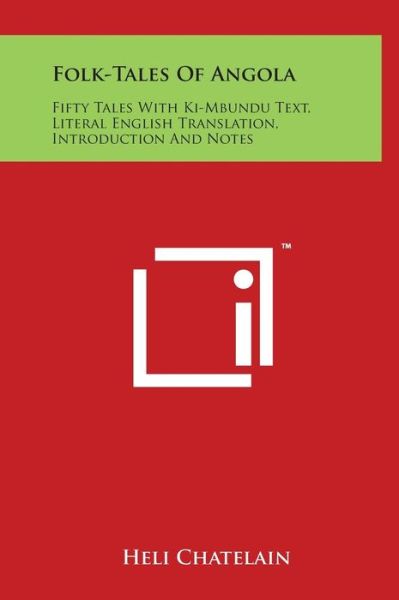 Cover for Heli Chatelain · Folk-tales of Angola: Fifty Tales with Ki-mbundu Text, Literal English Translation, Introduction and Notes (Hardcover Book) (2014)