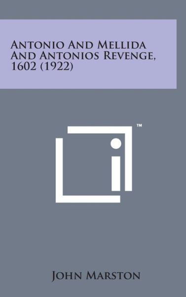 Cover for John Marston · Antonio and Mellida and Antonios Revenge, 1602 (1922) (Hardcover Book) (2014)