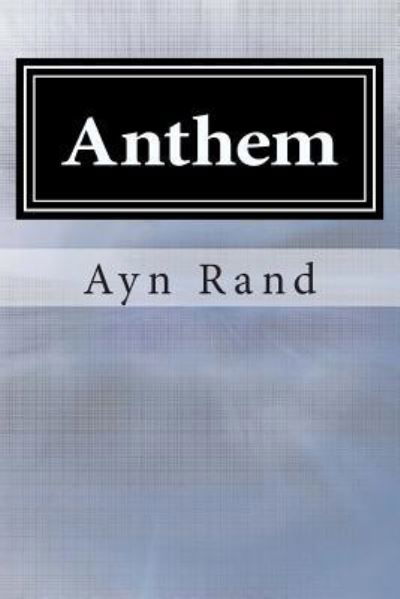 Anthem - Ayn Rand - Kirjat - Createspace Independent Publishing Platf - 9781499174168 - keskiviikko 16. huhtikuuta 2014