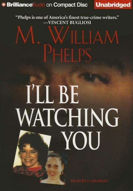 Cover for M William Phelps · I'll Be Watching You (CD) (2015)