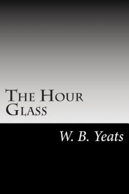 Cover for W B Yeats · The Hour Glass (Paperback Book) (2014)