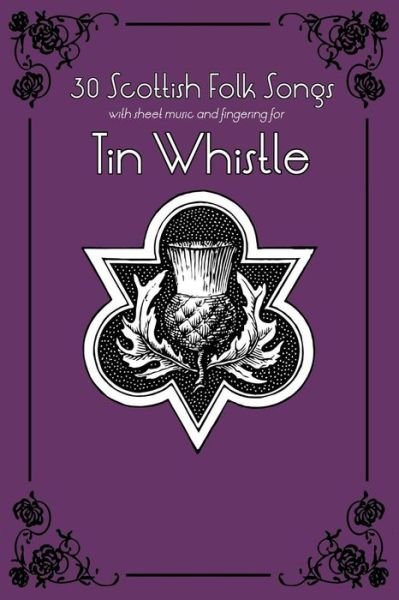 30 Scottish Folk Songs with Sheet Music and Fingering for Tin Whistle - Stephen Ducke - Książki - Createspace - 9781503024168 - 29 października 2014
