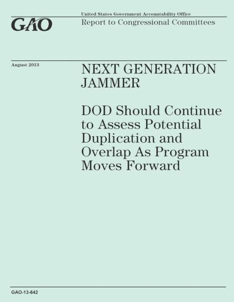 Cover for Government Accountability Office · Next Generation Jammer: Dod Should Continue to Assess Potential Duplication and Overlap As Program Moves Forward (Paperback Book) (2014)
