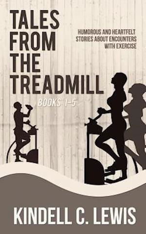 Cover for Kindell C Lewis · Tales from the Treadmill 1-5 (Pocketbok) (2014)