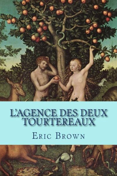 Cover for Eric Brown · L' Agence Des Deux Tourtereaux: Comedie De Moeurs (Paperback Book) (2014)