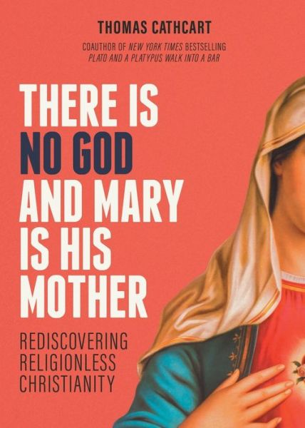 Cover for Thomas Cathcart · There Is No God and Mary Is His Mother (Paperback Book) (2021)