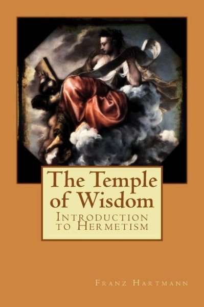 Cover for Franz Hartmann · The Temple of Wisdom: Introduction to Hermetism (Paperback Book) (2015)