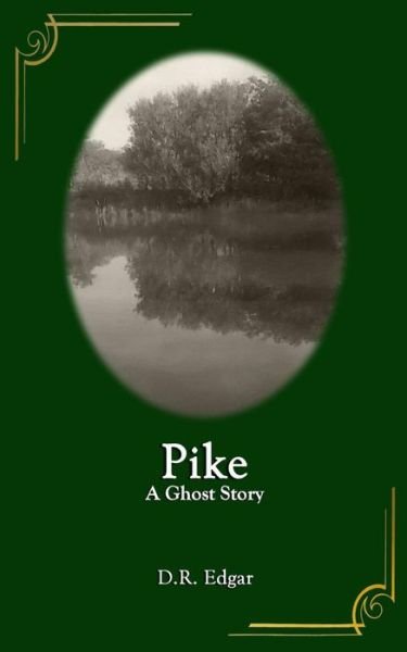 Cover for D R Edgar · Pike: a Ghost Story (Paperback Bog) (2015)