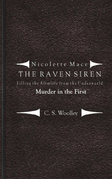 Cover for C S Woolley · Filling the Afterlife from the Underworld: Murder in the First: Case Notes from the Raven Siren (Paperback Book) (2015)