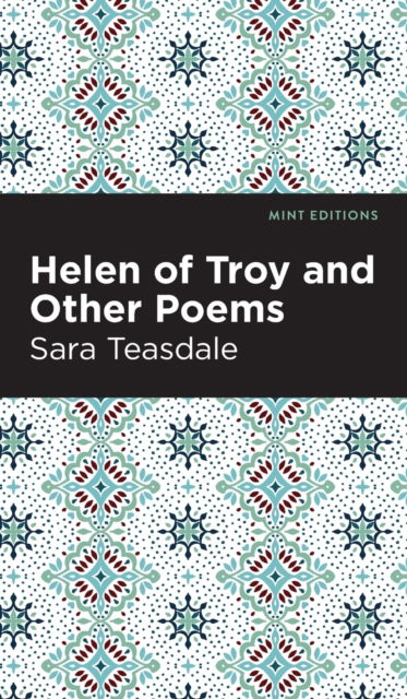 Cover for Sara Teasdale · Helen of Troy and Other Poems - Mint Editions (Hardcover Book) (2022)