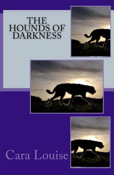 Cover for Cara Louise · The Hounds of Darkness (Pocketbok) (2015)