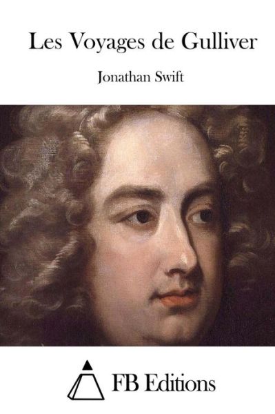 Les Voyages De Gulliver - Jonathan Swift - Books - Createspace - 9781515029168 - July 10, 2015