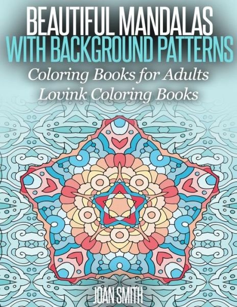 Cover for Joan Smith · Beautiful Mandalas with Background Patterns: Coloring Book for Adults (Lovink Coloring Book ) (Taschenbuch) (2015)