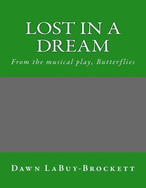 Cover for Dawn Labuy-brockett · Lost in a Dream: from the Musical Play, Butterflies (Paperback Bog) (2015)