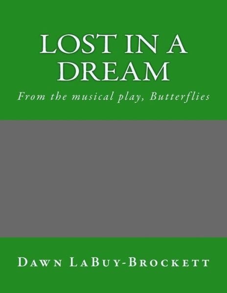 Cover for Dawn Labuy-brockett · Lost in a Dream: from the Musical Play, Butterflies (Paperback Book) (2015)