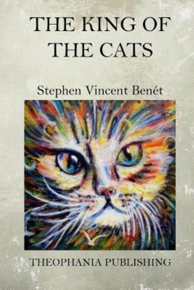 Cover for Stephen Vincent Benet · The King of the Cats (Paperback Book) (2015)