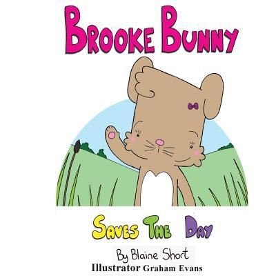 Cover for Blaine L Short · Brooke Bunny saves the day (Taschenbuch) (2015)