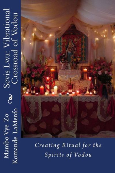 Cover for Mambo Vye Zo Komande LaMenfo · Sevis Lwa : The Vibrational Crossroad of Vodou (Paperback Book) (2018)