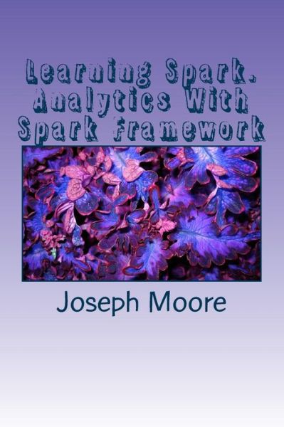 Learning Spark - Joseph Moore - Livros - Createspace Independent Publishing Platf - 9781523965168 - 10 de fevereiro de 2016