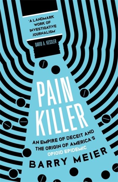 Cover for Barry Meier · Pain Killer: An Empire of Deceit and the Origins of America's Opioid Epidemic, NOW A MAJOR NETFLIX SERIES (Paperback Book) (2020)