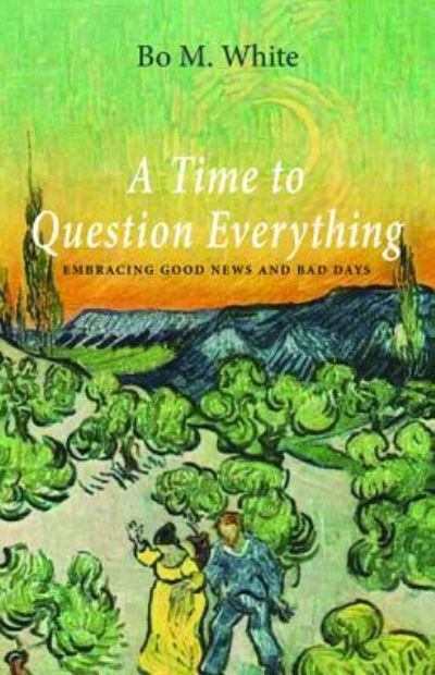Cover for Bo M. White · Time to Question Everything (Book) (2018)