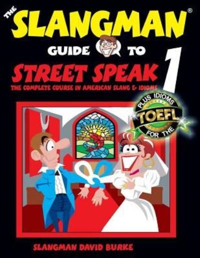 Cover for David Burke · The Slangman Guide to STREET SPEAK 1 The Complete Course in American Slang &amp; Idioms (Paperback Bog) (2016)