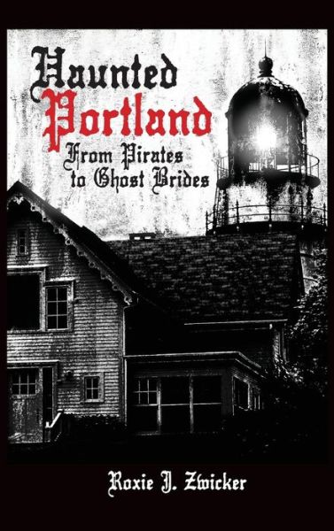 Cover for Roxie J Zwicker · Haunted Portland (Hardcover Book) (2007)