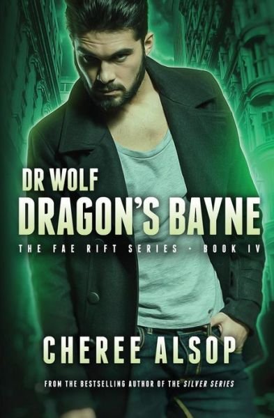 Cover for Cheree Alsop · Dr. Wolf, the Fae Rift Series Book 4- Dragon's Bayne (Paperback Book) (2016)