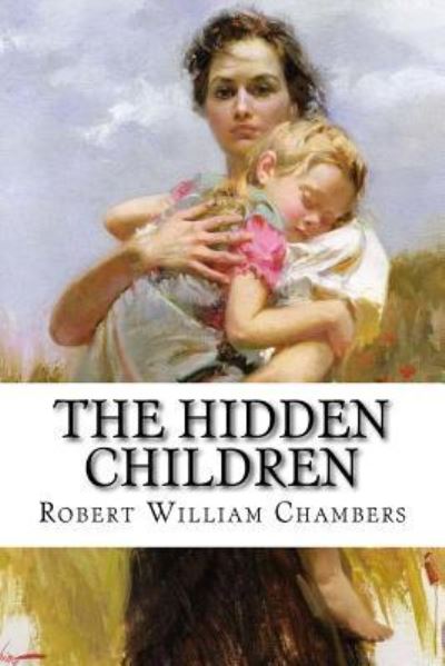 Cover for Robert William Chambers · The Hidden Children Robert William Chambers (Pocketbok) (2017)