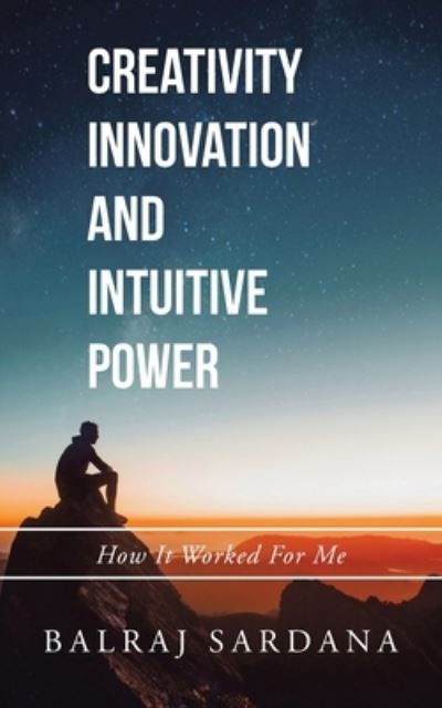 Cover for Balraj Sardana · Creativity Innovation and Intuitive Power (Paperback Book) (2021)