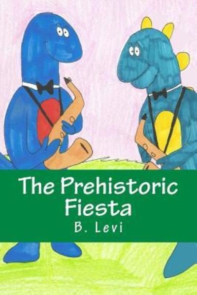 Cover for B Levi · The Prehistoric Fiesta (Paperback Book) (2015)