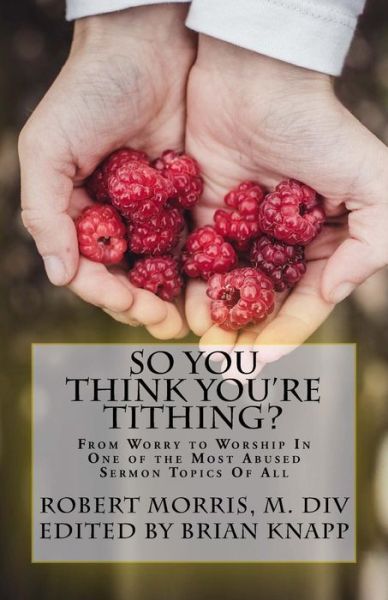 Cover for Robert Morris M DIV · So You Think You're Tithing? (Pocketbok) (2017)