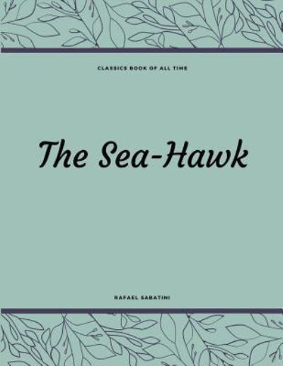 Cover for Rafael Sabatini · The Sea-Hawk (Paperback Book) (2017)